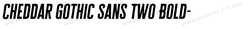 Cheddar Gothic Sans Two Bold字体转换